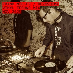 Frank Muller aka. Beroshima Vinyl Techno mix Nov 2025