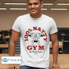 100% Natty Gym By Paulo Costa Shirt