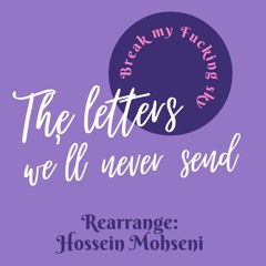 The Letters We'll Never Send - Break My Fucking Sky (Cover By Hossein Mohseni)