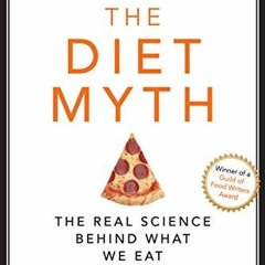 [Get] EPUB KINDLE PDF EBOOK The Diet Myth: Why the Secret to Health and Weight Loss is Already in Yo