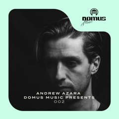 DOMUS Music Presents 002 - Andrew Azara