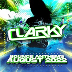 Clarky - August 2022 Bounce Anthems