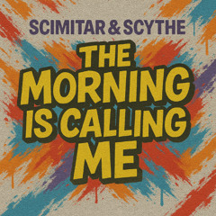 Scimitar & Scythe - The morning is calling me
