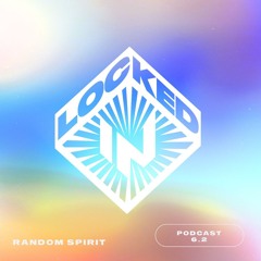 Locked-In Podcast 6.2 [Random Spirit]