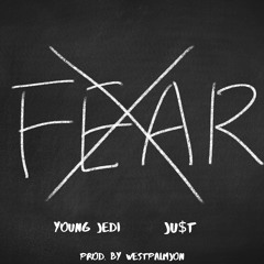 FEAR- YOUNG JEDI Ft. JUST (Prod. WestPalmJon)
