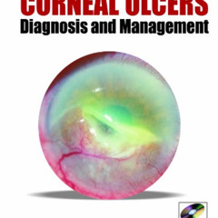 VIEW KINDLE ☑️ Corneal Ulcers Diagnosis and Management with DVD-ROMs by  Sharma [EBOO