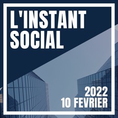 L'Instant Social - 10 Février 2022