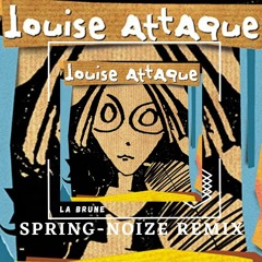 Louise Attaque - La brune (Spring-Noize Remix)