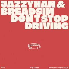 JazzyHan & BreadSim - Don't Stop Driving