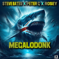 Steve Bates, Peter G & Rosey - Megalodonk [SINGLE] 🎉 OUT NOW!