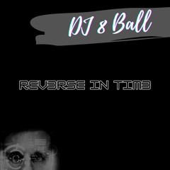 DJ 8 Ball - Reverse In Time Vol.3