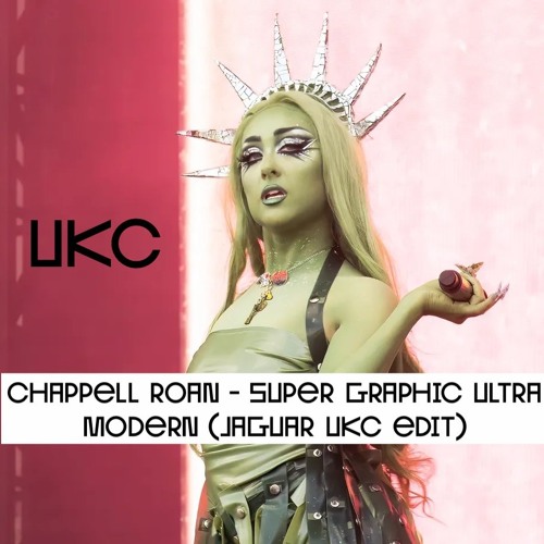 Chappell Roan - Super Graphic Ultra Modern (JaguarUKC Edit) snippet
