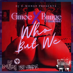 DJ D-Money x Gmoe x Bunge (Villain Park) - Who But We [Prod. By DJ D-Money & KevWoodz]