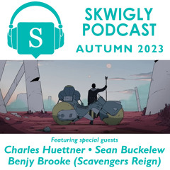 Skwigly Podcast 111 - Autumn 2023