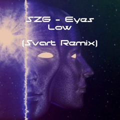 SZG - Eyes Low (Svart Remix)