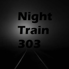 Night Train 303