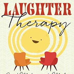 Get [EPUB KINDLE PDF EBOOK] Laughter Therapy: Good Medicine to Make Your Heart Glad by  Jonny Hawkin