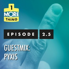 Episode 2.5: Guestmix : Pyxis