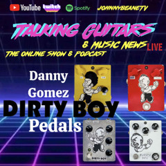 Talking Guitars: 🎸 Danny Gomez on Dirty Boy Pedals, Brian May & Next-Level Tone! 8/7/25