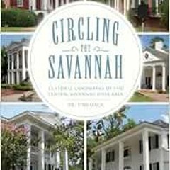 [View] EPUB 📭 Circling the Savannah:: Cultural Landmarks of the Central Savannah Riv