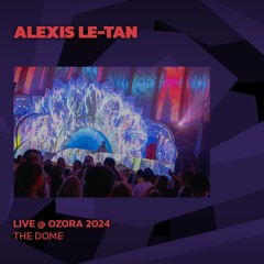 Alexis Le-Tan @ Ozora 2024 | The Dome