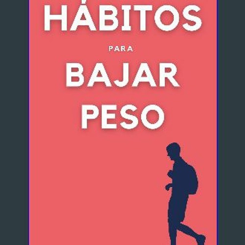 ebook read [pdf] 📖 Hábitos para bajar peso: Adelgazar o perder peso de manera sencilla sin comprom