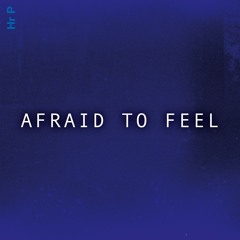 Afraid To Feel