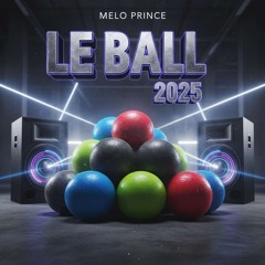 Melo Prince - Le Ball 2025 (DOWNLOAD GRATUITO)