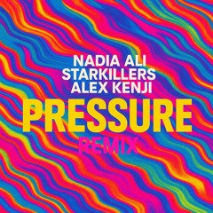 Nadia Ali, Starkillers & Alex Kenji - Pressure REMIX