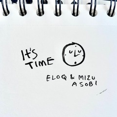 ELOQ X MIZU ASOBI "It's Time" 🌱✨