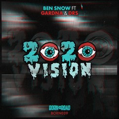 Ben Snow ft. Gardna & DRS - 2020 Vision