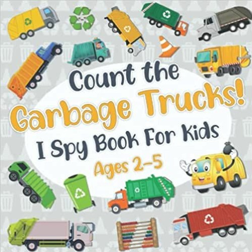 Stream READ⚡️PDF ️eBook Count The Garbage Trucks! I Spy Book for Kids