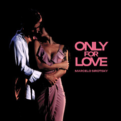 Only For Love