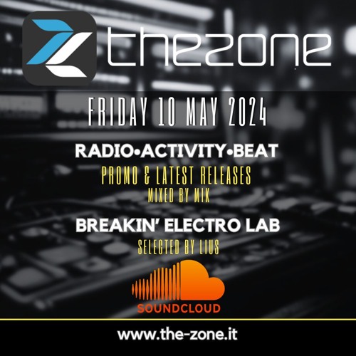 The-Zone Radio Show @ R.C.I. 10-May-24-Breakin' Electro Lab