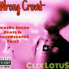 Wrong Crowd(MixedByLotu$ Taix & beat by Svgar beats)