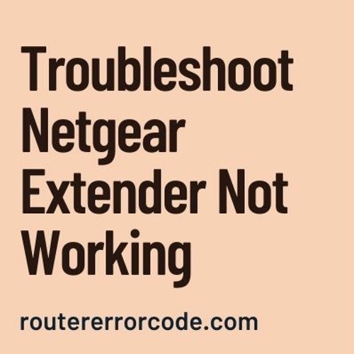 Troubleshoot Netgear Extender Not Working | Router Error Code