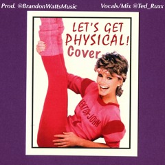 Lets Get Physical Cover - By: @_TeddyMusiq