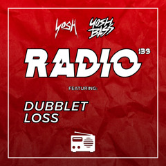 Yosh Radio 139 w/ DubbleT & LOSS