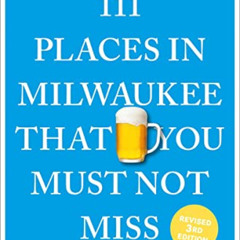 [ACCESS] PDF 🖌️ 111 Places in Milwaukee That You Must Not Miss (111 Places in .... T
