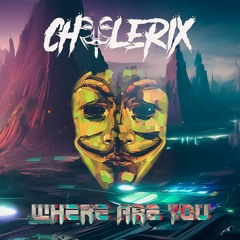 Cholerix - Where Are You (Psytrance)