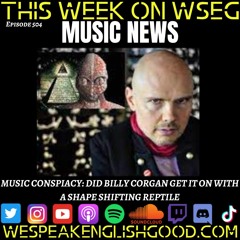 Episode 504 - Did Billy Corgan Get In On With A Shape Shifting Reptile