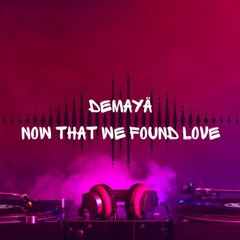 Demayä - Now That We Found Love