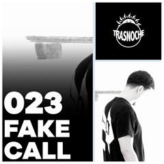 Trasnoche 023 - FAKE CALL