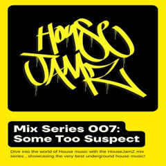 HouseJamZ Mix Series 007
