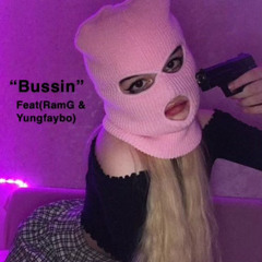 “Bussin”(feat.RamG & Yungfaybo)
