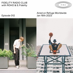 ROHO & S. FIDELITY — Fidelity Radio Club (Episode 012)