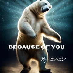 Because of You