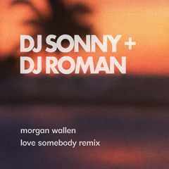 Morgan Wallen - Love somebody - DJ Sonny + DJ Roman Dance Remix