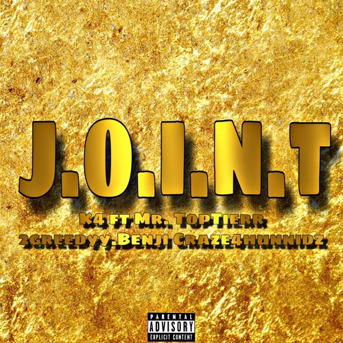 J.O.I.N.T (ft. Mr.toptierr, 2greedybenji & Craze4hunids)
