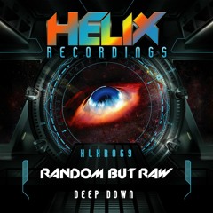 HLXR069 - Random But Raw - Deep Down (Clip)OUT NOW!!!!